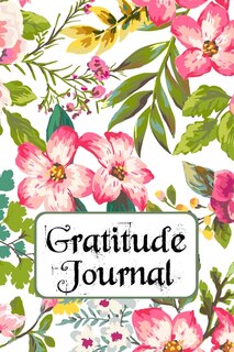 Gratitude Journal: A 52 Week Guide To Cultivate An Attitude Of Gratitude: Positivity Diary For A Happier You: Be In Lo
