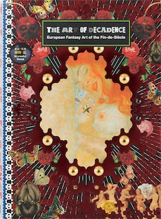 Front cover_The Art Of Decadence: European Fantasy Art Of The Fin-de-siècle