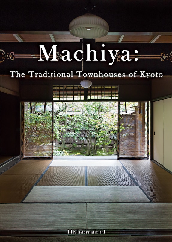 Front cover_Machiya: The Traditional Townhouses Of Kyoto