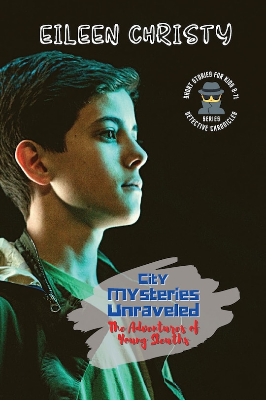 Front cover_City Mysteries Unraveled-The Adventures of Young Sleuths