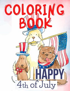Couverture_Happy 4th of July Coloring Book.Perfect for Them, the Patriots, the USA Lovers, for Those That Miss Their Beloved Home and Family. Love USA!