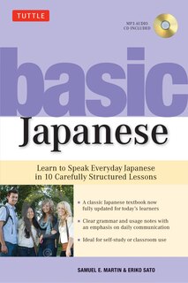 Basic Japanese: Learn To Speak Everyday Japanese In 10 Carefully Structured Lessons (mp3 Audio Cd Included)