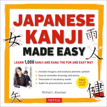 Japanese Kanji Made Easy: (JLPT Levels N5 - N2) Learn 1,000 Kanji and Kana the Fun and Easy Way (Online Audio Download Included)