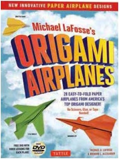 Michael LaFosse's Origami Airplanes: 28 Easy-to-Fold Paper Airplanes from America's Top Origami Designer!: Includes Paper Airplane Book, 28 Projects and Video Tutorials