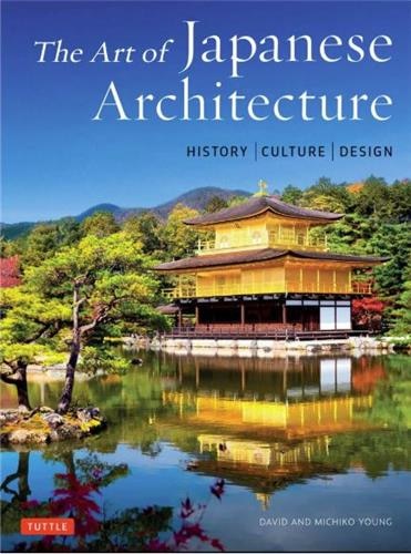 The Art Of Japanese Architecture: History / Culture / Design