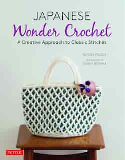 Japanese Wonder Crochet: A Creative Approach To Classic Stitches by Nihon Vogue