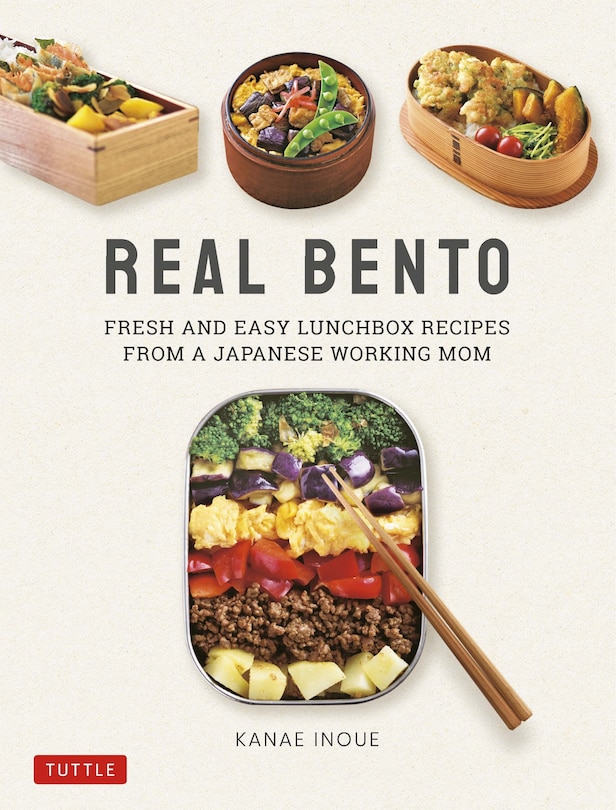 Real Bento: Fresh And Easy Lunchbox Recipes From A Japanese Working Mom