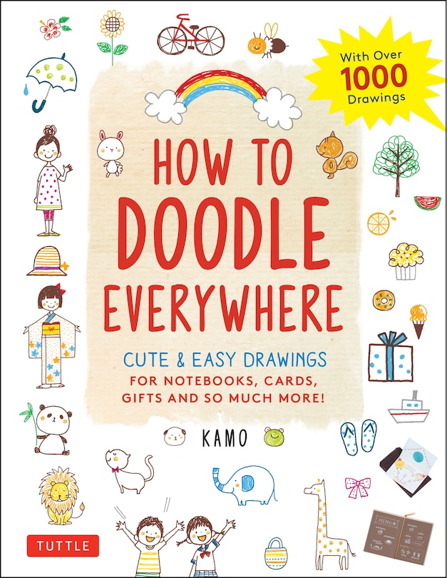 How to Doodle Everywhere: Cute & Easy Drawings for Notebooks, Cards, Gifts and So Much More