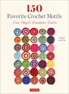 Front cover_150 Favorite Crochet Motifs From Tokyo's Kazekobo Studio