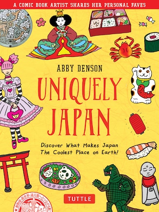 Uniquely Japan: A Comic Book Artist Shares Her Personal Faves - Discover What Makes Japan The Coolest Place on Earth!