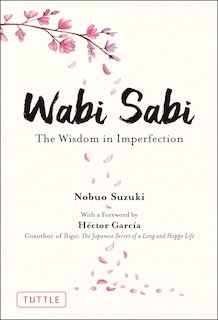 Wabi Sabi: The Wisdom In Imperfection