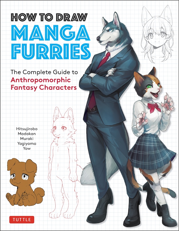 How To Draw Manga Furries: The Complete Guide To Anthropomorphic Fantasy Characters (750 Illustrations)