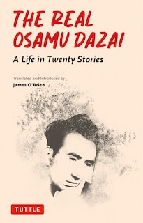 The Real Osamu Dazai: A Life in Twenty Short Stories