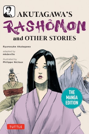 Akutagawa's Rashomon and Other Stories: The Manga Edition