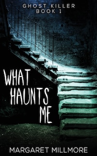 Front cover_What Haunts Me
