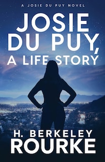 Front cover_Josie DuPuy, A Life Story