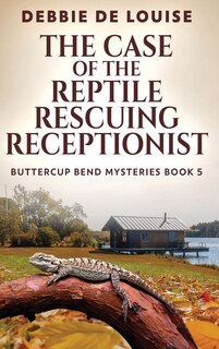 Front cover_The Case of the Reptile Rescuing Receptionist