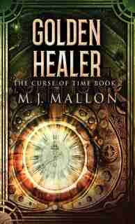 Golden Healer by M J Mallon