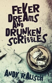 Couverture_Fever Dreams and Drunken Scribbles