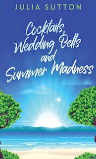 Front cover_Cocktails, Wedding Bells and Summer Madness
