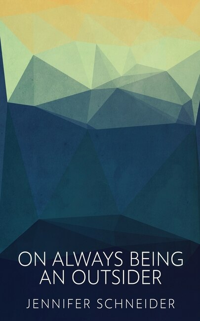 Front cover_On Always Being An Outsider