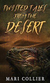 Front cover_Twisted Tales From The Desert