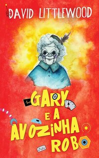 Front cover_Gary e a avozinha-robô