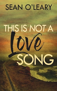 Front cover_This Is Not A Love Song