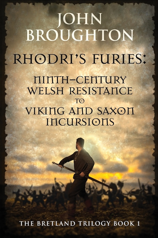 Rhodri's Furies: Ninth-century Welsh Resistance to Viking and Saxon incursions