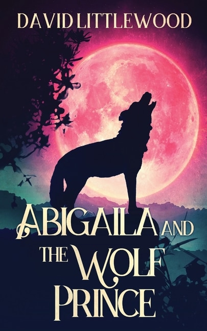 Front cover_Abigaila And The Wolf Prince