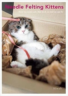 Couverture_Needle Felted Kittens: How to Create Cute and Lifelike Cats from Wool