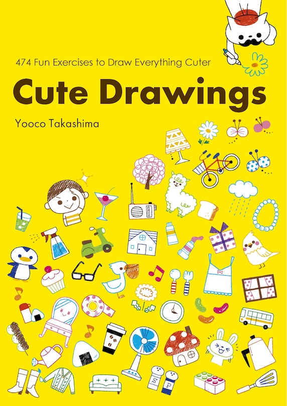 Front cover_Cute Drawings: 474 Fun Exercises to Draw Everything Cuter