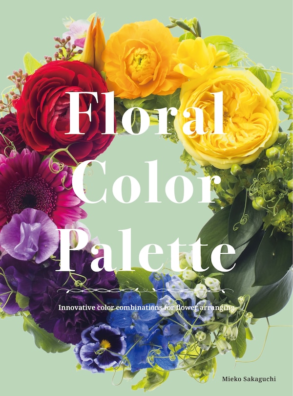 Front cover_Floral Color Palette: Innovative Color Combinations For Flower Arranging
