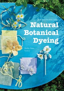 Front cover_Natural Botanical Dyeing: 20 Projects For Every Season