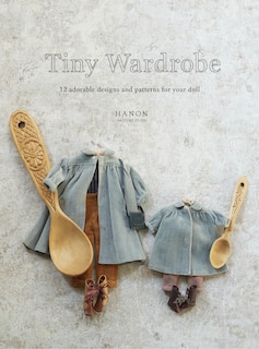 Front cover_Tiny Wardrobe: 12 Adorable Designs And Patterns For Your Doll