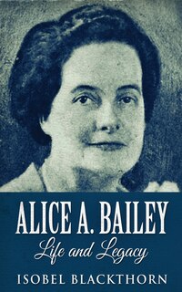 Front cover_Alice A. Bailey - Life and Legacy