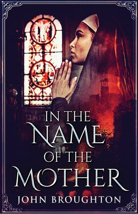 In The Name Of The Mother: A Chronicle Of 8th Century Wessex