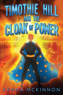 Front cover_Timothie Hill And The Cloak Of Power