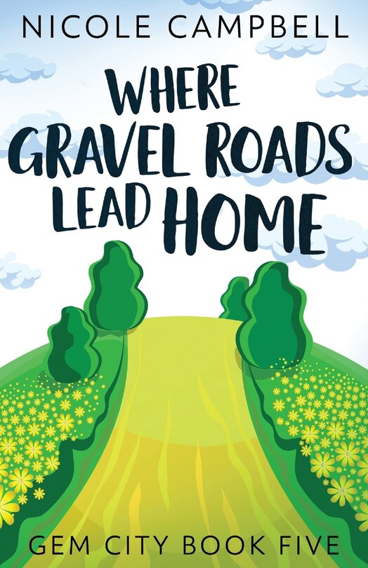 Front cover_Where Gravel Roads Lead Home