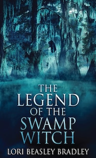 Front cover_The Legend Of The Swamp Witch