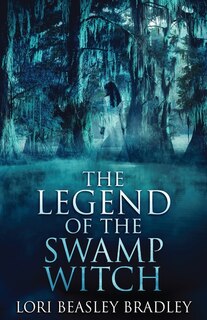 Front cover_The Legend Of The Swamp Witch