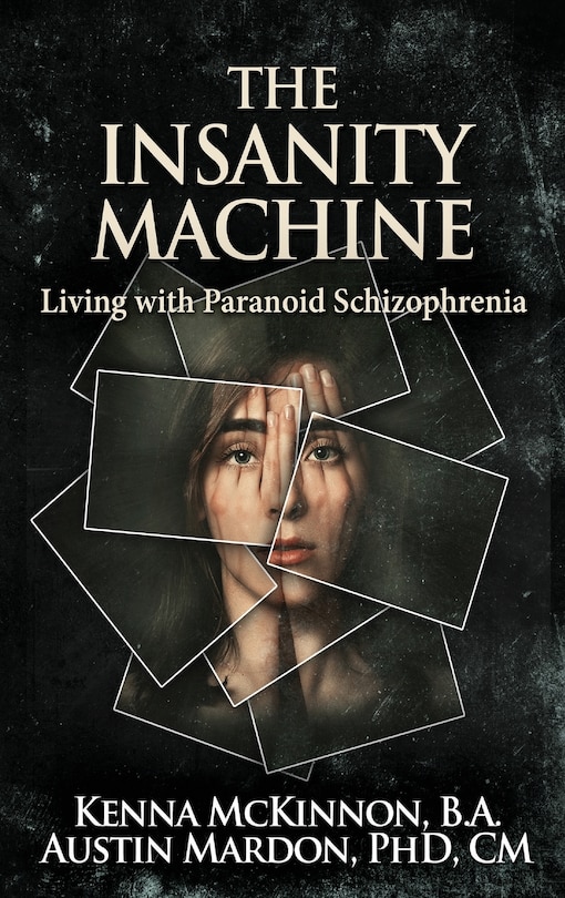 Front cover_The Insanity Machine - Life With Paranoid Schizophrenia