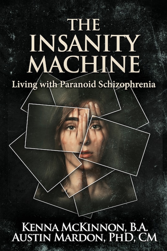 Front cover_The Insanity Machine - Life With Paranoid Schizophrenia