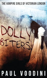 Front cover_Dolly Biters - The Vampire Girls Of Victorian London