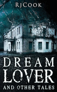 Dream Lover And Other Tales: An Anthology