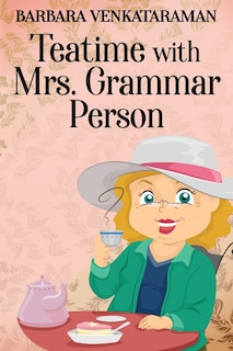 Front cover_Teatime With Mrs. Grammar Person