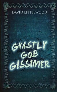 Front cover_Ghastly Gob Gissimer
