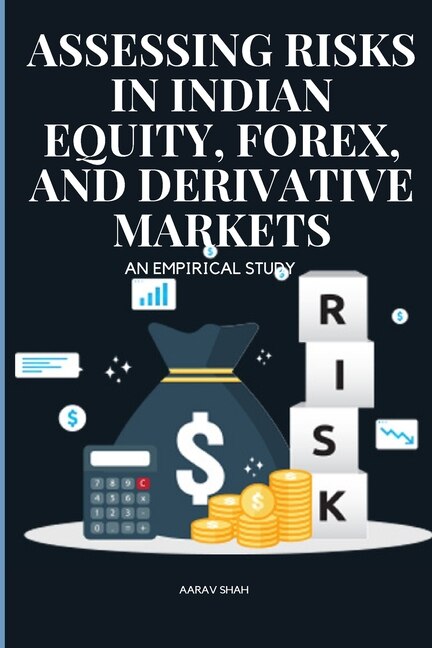 Couverture_Assessing Risks in Indian Equity, Forex, and Derivative Markets An Empirical Study