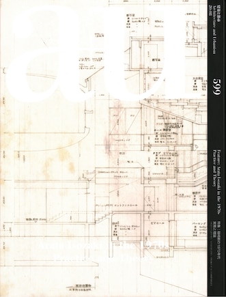 A+u 20:08, 599: Arata Isozaki In The 1970s Practice And Theory