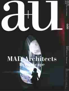 A+u 600 Mad Architects Dreamscape 20:09 by A+u Publishing